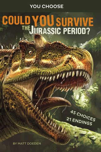 Could You Survive the Jurassic Period?: An Interactive Prehistoric Adventure